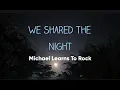 Download Lagu We Shared The Night - Michael Learns To Rock with Lyrics