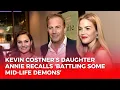Kevin Costner s Daughter Annie Recalls Battling Some Mid-Life Demons