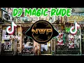 Download Lagu DJ MAGIC RUDE REMIX TIK TOK VIRAL 2021 FULL BASS