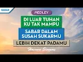 Download Lagu Di Luar Tuhan Ku Tak Mampu/Sabar Dalam Sukar Susahmu/Lebih Dekat PadaMu - Hosana Singers