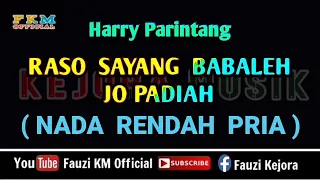 Download Raso Sayang Babaleh jo Padiah - Harry Parintang (Karaoke) NADA RENDAH PRIA / Nada Dasar= Bes MP3