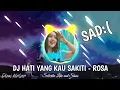Lagu DJ HATI YANG KAU SAKITI - ROSA [ KU MENANGIS MEMBAYANGKAN ]