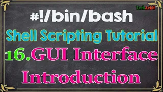 Shell Scripting Tutorial-16 Introduction to GUI Graphical User Interface Tech Arkit