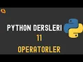 Python Dersleri 11 - Operatorler