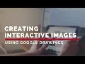 Creating Interactive Images in Google Drawings