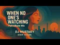 Download Lagu When No one's Watching-Deep House-Full Album Mix-DJ Mustaky -Want the download? Drop a comment below