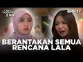 Download Lagu MALAH BERANTAKAN! Rencana Yang Sudah Disiapkan Lala - CINTA SEPENUH JIWA | EPS 17 Part 2