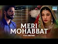 Download Lagu Meri Mohabbat | Full Film | Shahroz Sabzwari, Sidra Batool, Sonia Mishal | A Heart Touching Story
