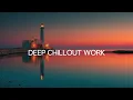 Download Lagu Deep Chillout Tunes for Work Flow | Serene Sunset by the Lighthouse Reflection for Focus