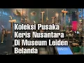 Download Lagu Koleksi Pusaka Keris Di Museum Belanda Leiden | Volkenkunde Museum
