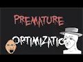 Premature Optimization This is a false dichotomy