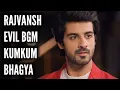 Download Lagu Rajvansh Evil BGM | Ep 2658 | Kumkum Bhagya