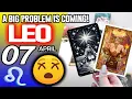 Leo A BIG PROBLEM IS COMING horoscope for today APRIL 7 2026 tarot APRIL