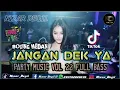 Download Lagu JANGAN DEK YA‼️ BOXING MEDAN 🔥 PARTY MUSIC VOL 22 REMIX FULL BASS TERBARU 2024