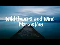 Marcus King - Wildflowers and A Glass Of Wine (lyrics)