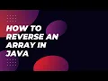 How to reverse an Array in java reverse Array tutorial in java
