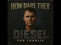 How Dare They (For Charlie) (Diesel 1970 Remix) - Diesel