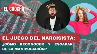 El juego del narcisista: ¿Cómo reconocer y escapar de la manipulación?| El chocho  #adn40radio