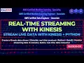 Real-Time Data Streaming with Amazon Kinesis Hands-On Lab for Data Engineering ML Pipelines