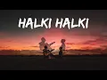 Halki Halki – Lo-fi (Slowed + Reverb) | Saahel | MOSTAFIZUR RECORDS