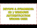 DevOps SysAdmins IIS 7 Windows Authentication Wrong User
