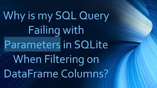 Why is my SQL Query Failing with Parameters in SQLite When Filtering on DataFrame Columns