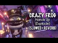 Crazy Frog - Hands Up Explode Slowed and Reverb