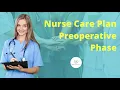 Preoperative Phase Nursing Care Plan Learn Interventions and Important Rationales