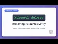 kubectl delete Safely Remove Kubernetes Pods Deployments Resources Complete Guide