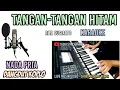 Lagu TANGAN TANGAN HITAM KARAOKE NADA PRIA -DANGDUT KOPLO