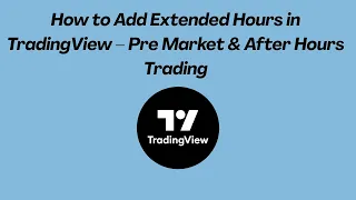 How to Add Extended Hours in TradingView - Pre Market After Hours Trading