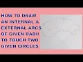 How to Draw an INTERNAL AND EXTERNAL ARCS of Given Radii to Touch Two Given Circles PA Academy