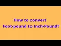 How to Convert Foot pound to Inch Pound