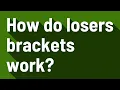 How do losers brackets work