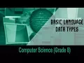 Computer science Grade 8 Introduction to Computers BASIC Language Data Types Unit 6