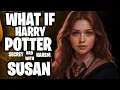 What If HARRY POTTER had Secret Harem With SUSAN