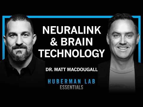 Essentials: Neuralink & Technologies to Enhance Human Brains | Dr. Matt MacDougall