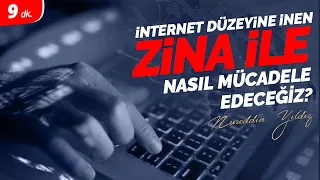34) Zina, cihaz ve internet düzeyine inmişken zina ile nasıl mücadele edilebilir?