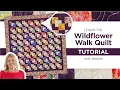 Easy To Make Layer Cake Friendly Quilt Wildflower Walk Quilt with Natalie Doan