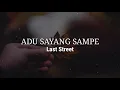 Lagu ADU SAYANG SAMPE - Last Street [ Lirik ]