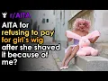 AITA for refusing to pay for girl s wig after she shaved it because of me