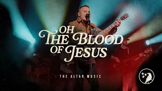 Download Oh The Blood Of Jesus | The Altar Music | Official Music Video MP3
