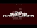 Download Lagu Escape - Renascer Praise (Playback Oficial Com Letra)