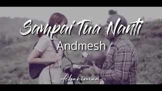 Download Andmesh - Sampai Tua Nanti Lirik MP3