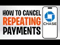 How to Cancel Repeating or Recurring Payments on Chase App 2026
