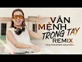Download Lagu VẬN MỆNH TRONG TAY Remix - Nguyễn Thu Phương IDol TikTok VN