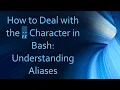 How to Deal with the Character in Bash Understanding Aliases