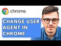 How To Change User Agent in Google Chrome 2025 Guide