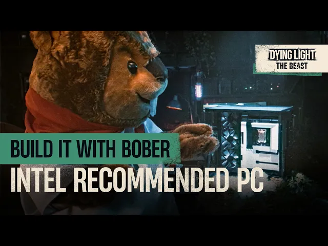 Dying Light: The Beast — Build a PC with Bober | Official System Requirements (Powered by Intel)