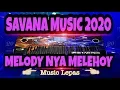 🔴 SAVANA MUSIC 2020 REMIK LEPAS [[ MELODY NYA MELEHOY ]]